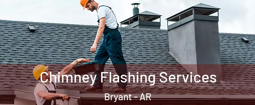  Chimney Flashing Services Bryant - AR