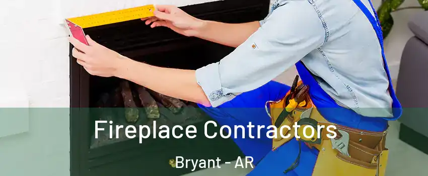  Fireplace Contractors Bryant - AR