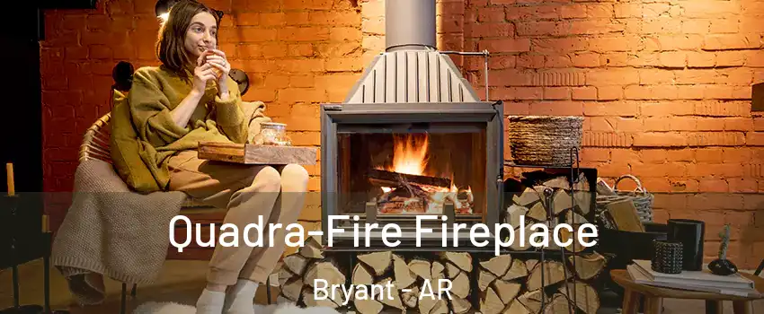 Quadra-Fire Fireplace Bryant - AR