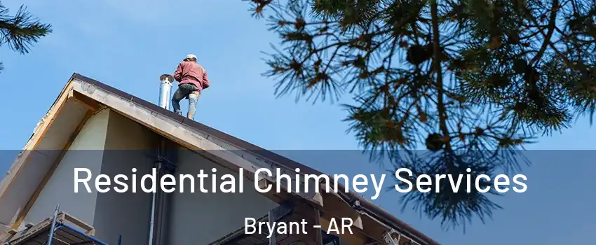  Residential Chimney Services Bryant - AR